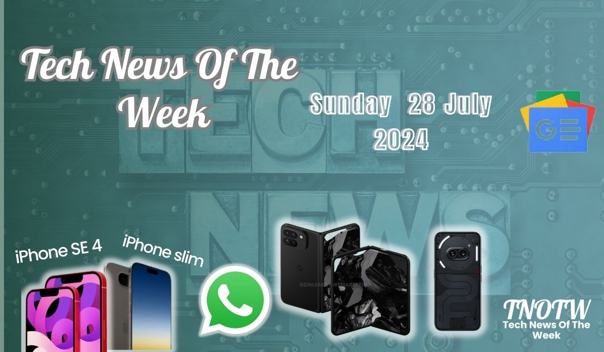 Tech News of the week 28 july sunday 2024