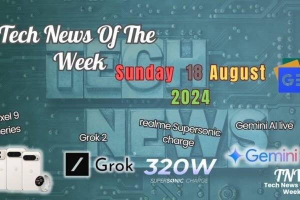 Tech News Of The Week 18 aug 2024