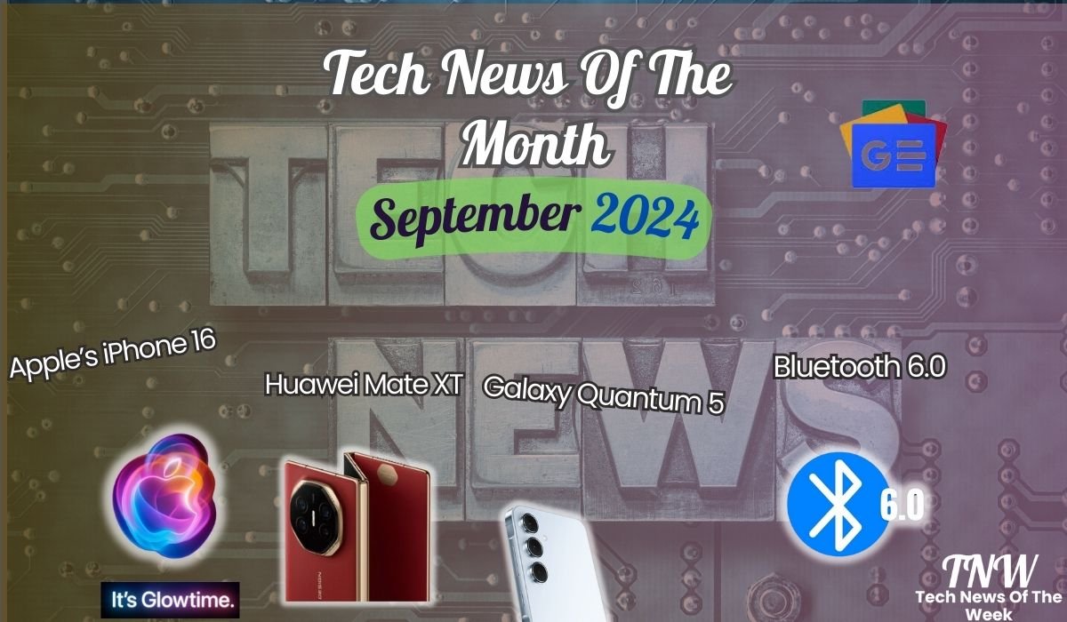 Tech News Of The Month September 2024